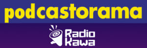 Podcastorama #35 - Radiokawa