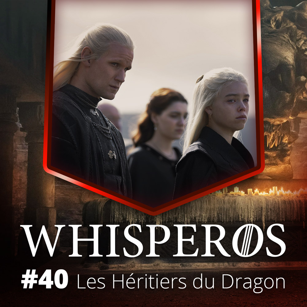 40 - HOTD S01E01 - Les Héritiers du Dragons