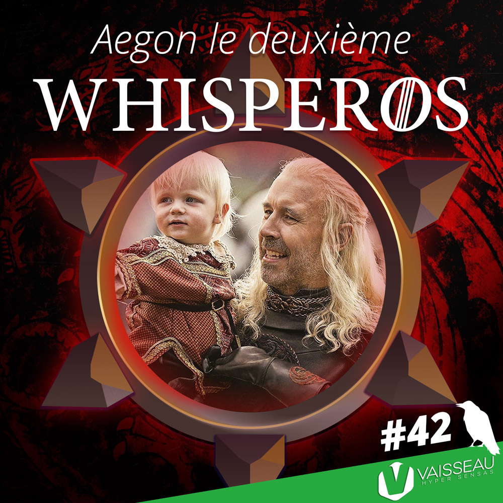 42 - HOTD S01E03 - Aegon le deuxième