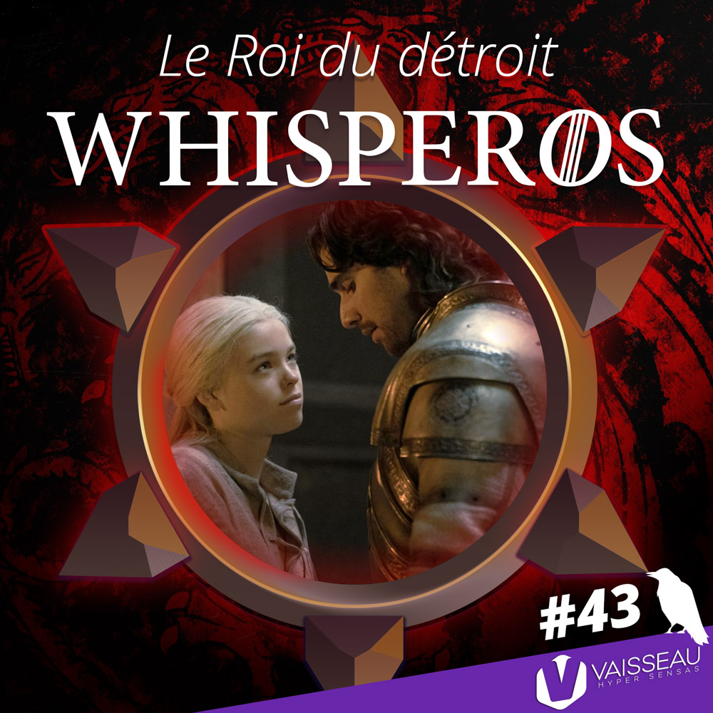 43 - HOTD S01E04 - Le Roi du détroit