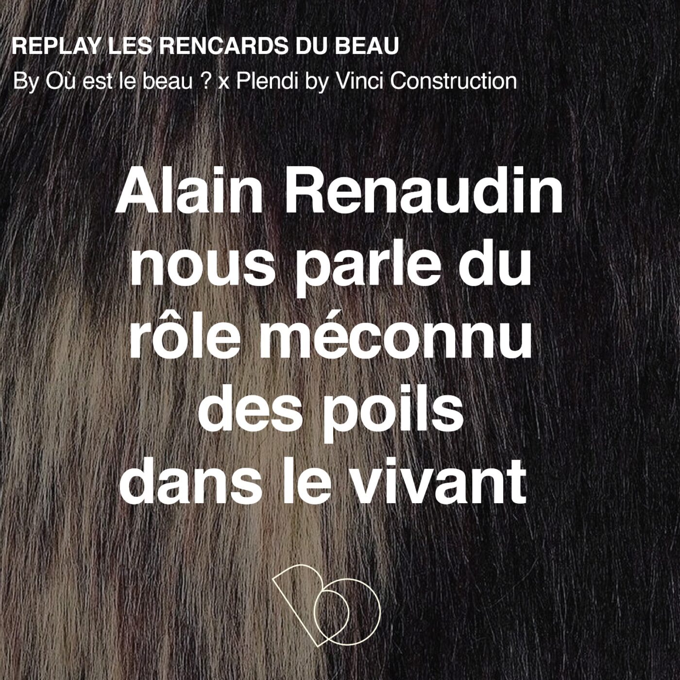 [Hors Serie] 🎤 Le rôle méconnu des poils dans le vivant par Alain Renaudin, fondateur de...