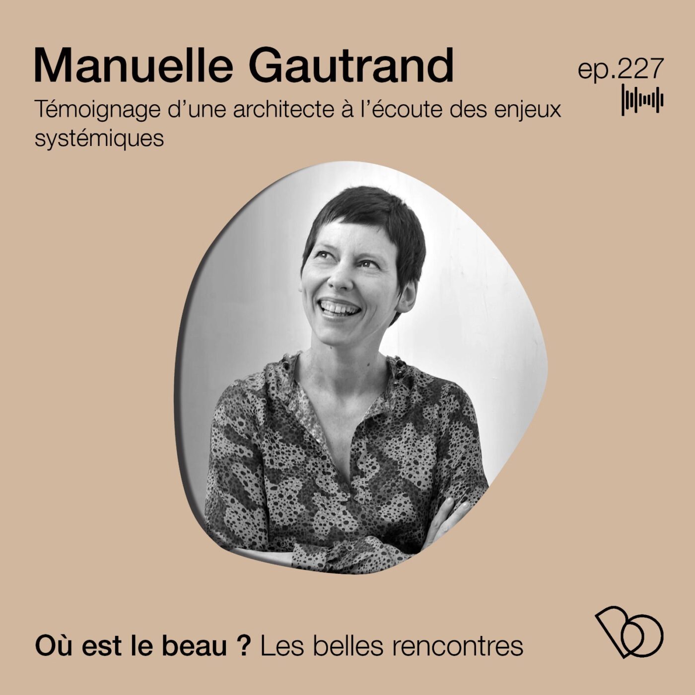 🎤🎤#227 : Manuelle Gautrand - témoignage d’une architecte à l’écoute des enjeux...