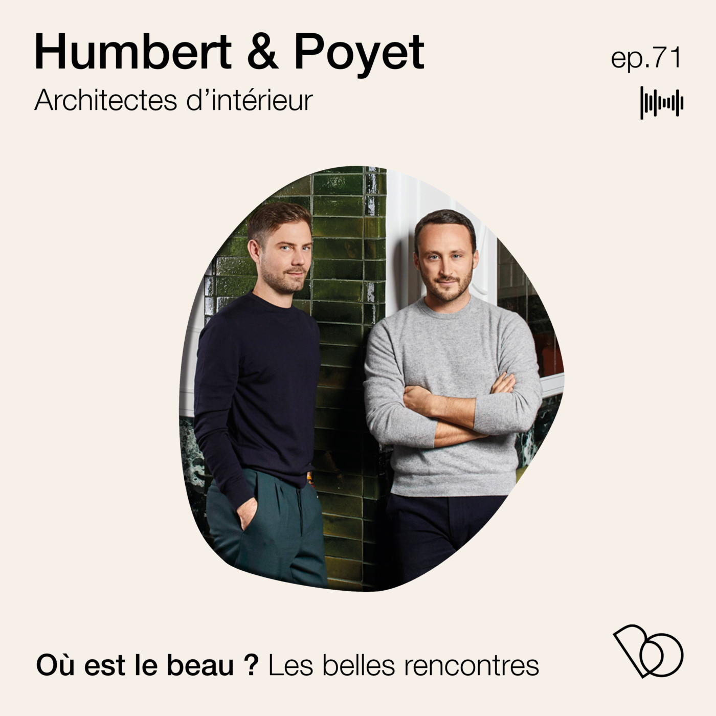#71 - Humbert & Poyet - Les coulisses du duo d’architectes d’interieur 