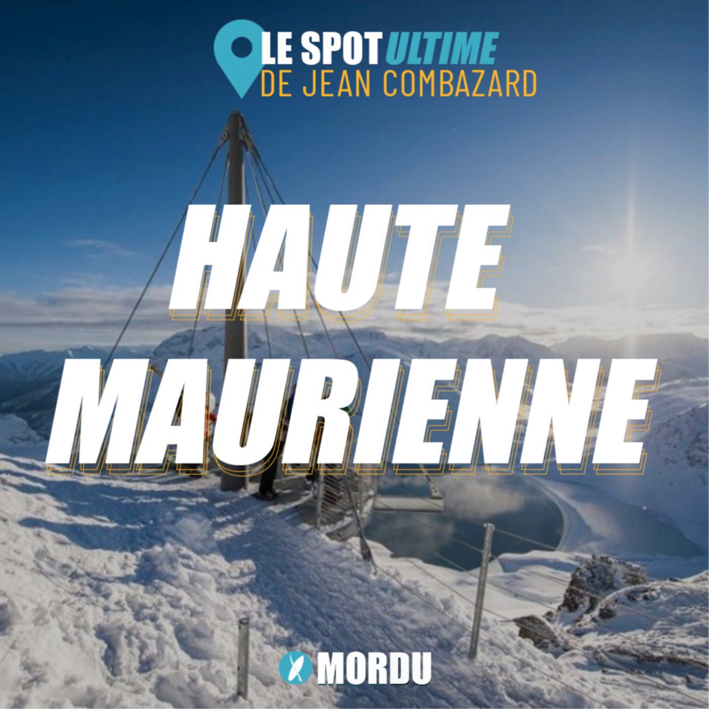 LA HAUTE MAURIENNE : Le Spot Ultime de Jean Combazard 