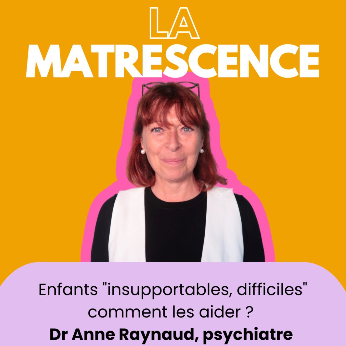 201 - Enfants "insupportables, difficiles" comment les aider ? Dr Anne Raynaud psychiatre