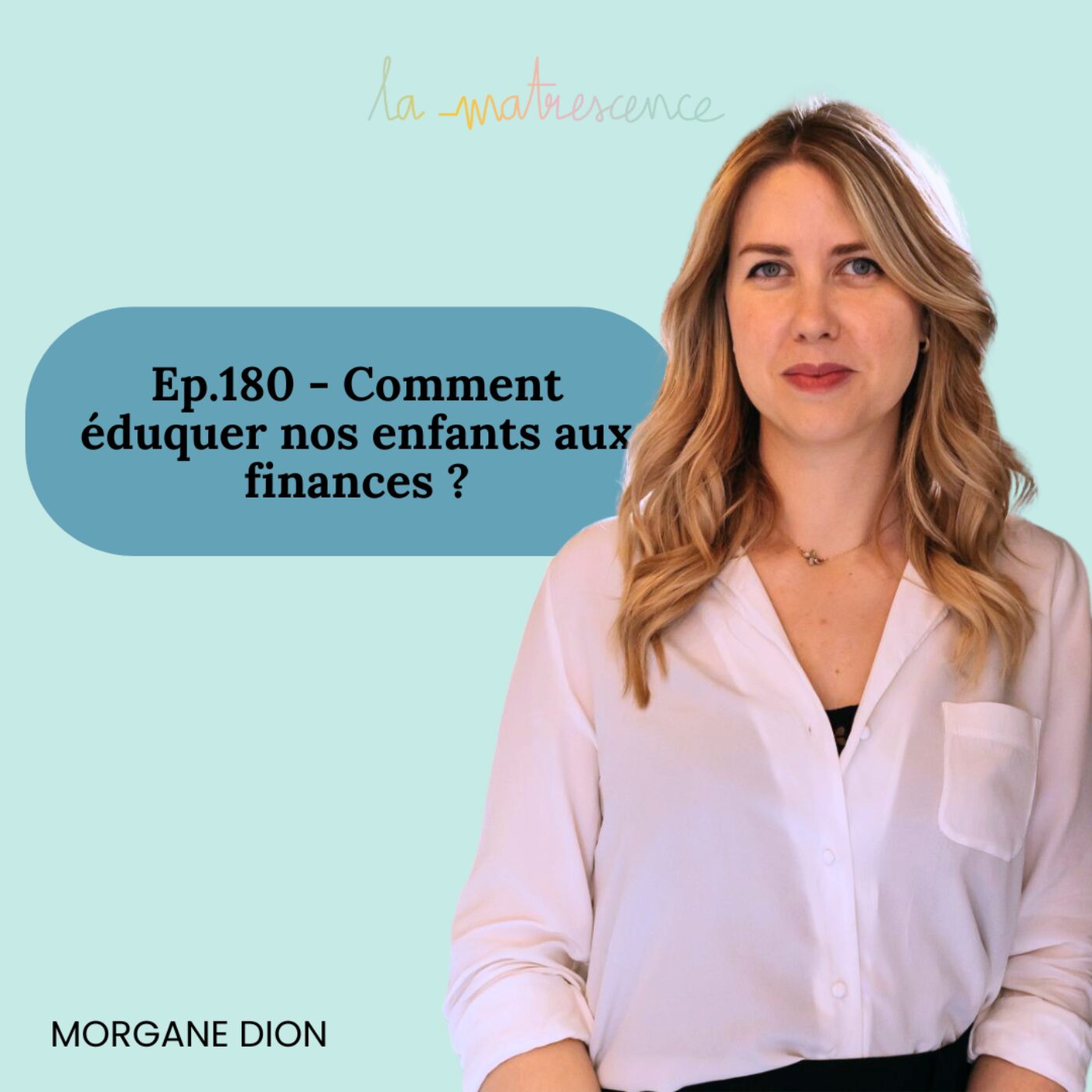EP180 - Comment donner une éducation financière à nos enfants ? Morgane Dion