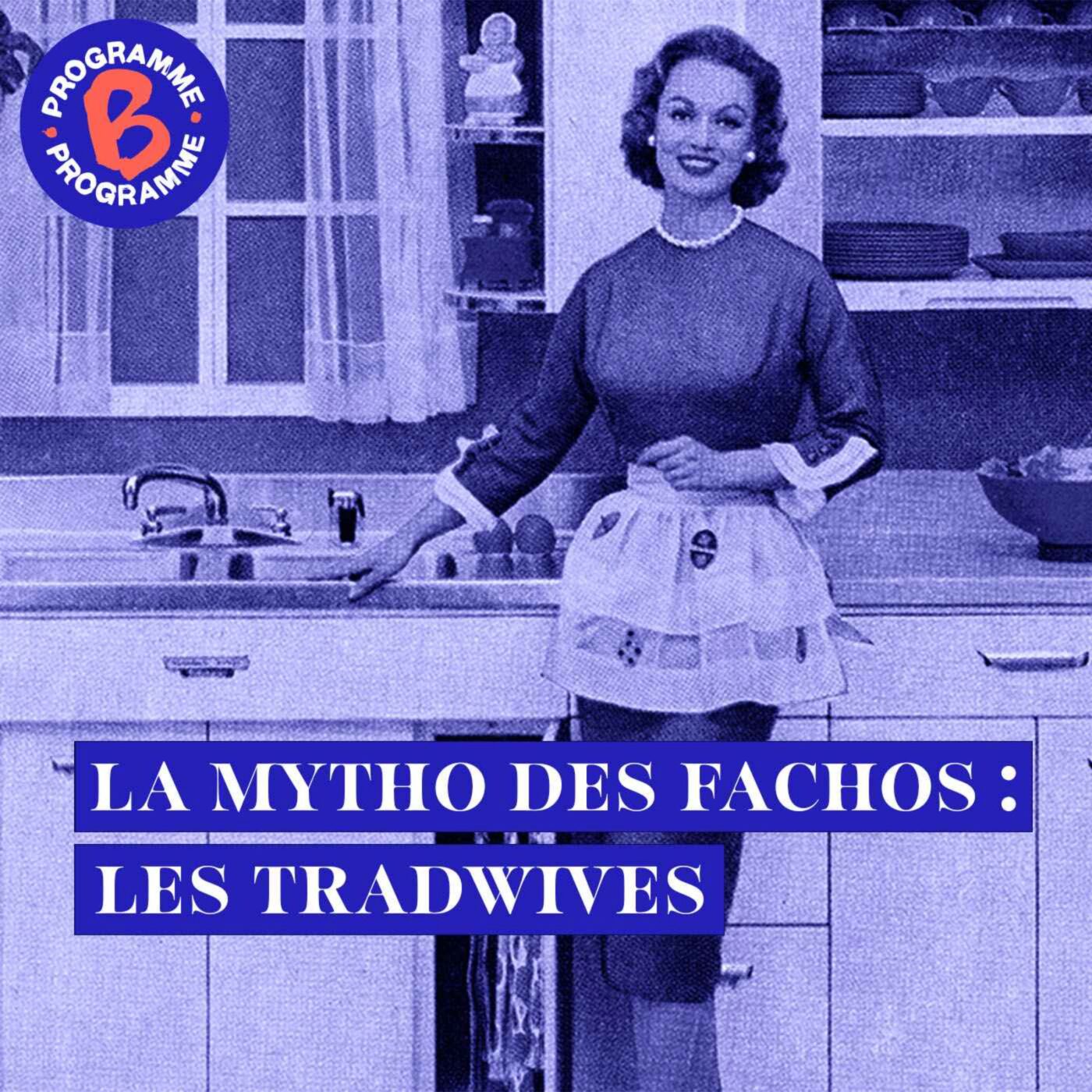 La mytho des fachos : les tradwives