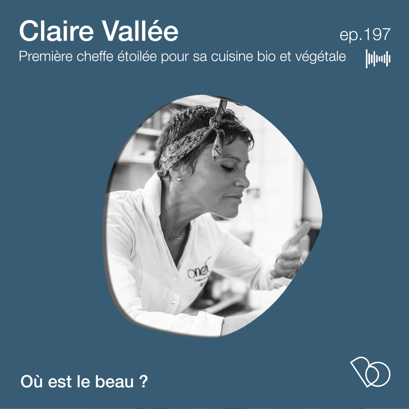#197 - Claire Vallée : Cheffe étoilée et exploratrice de la cuisine végétale de demain !
