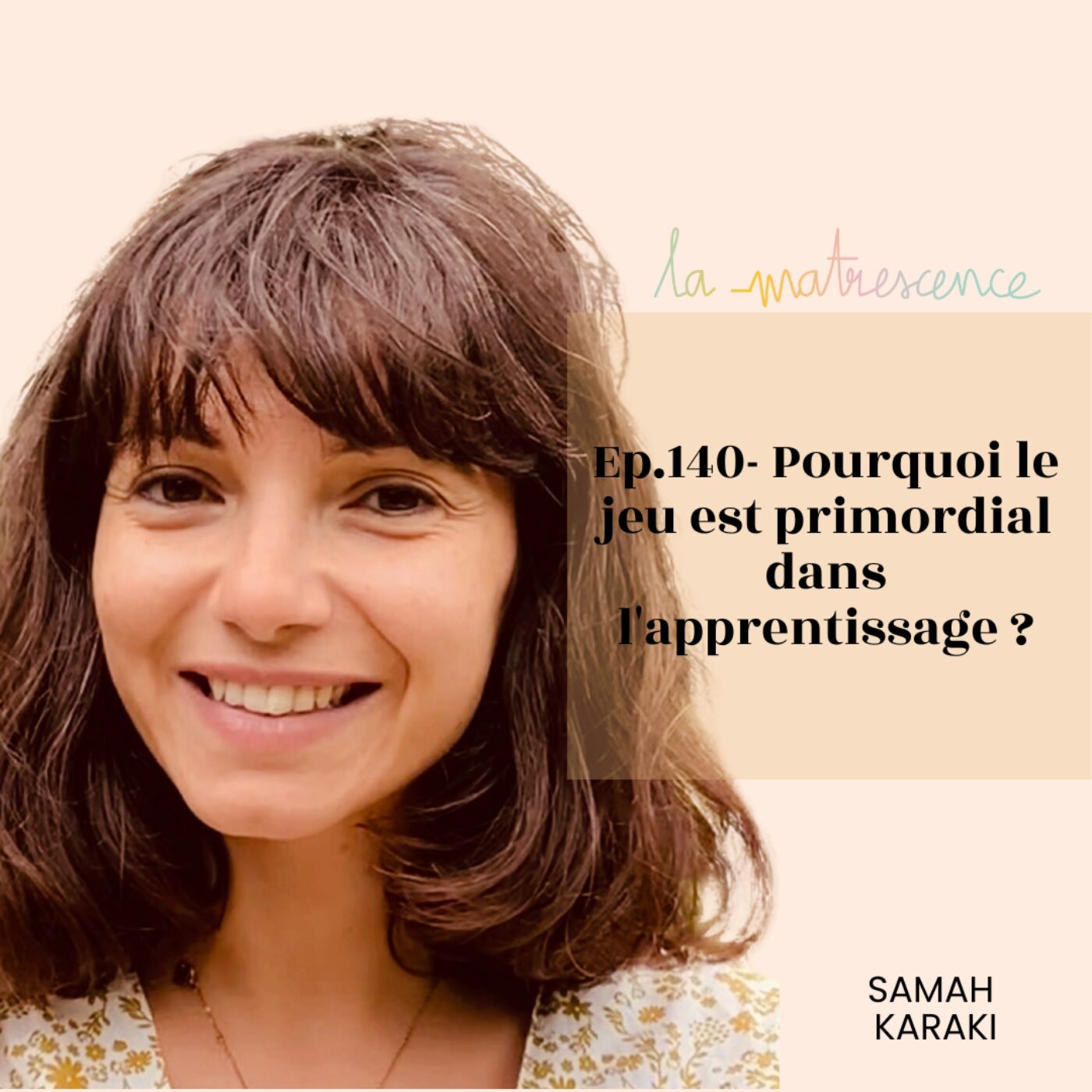EP140 - Pourquoi le jeu est primordial dans l'apprentissage ? Samah Karaki, neuroscientifique