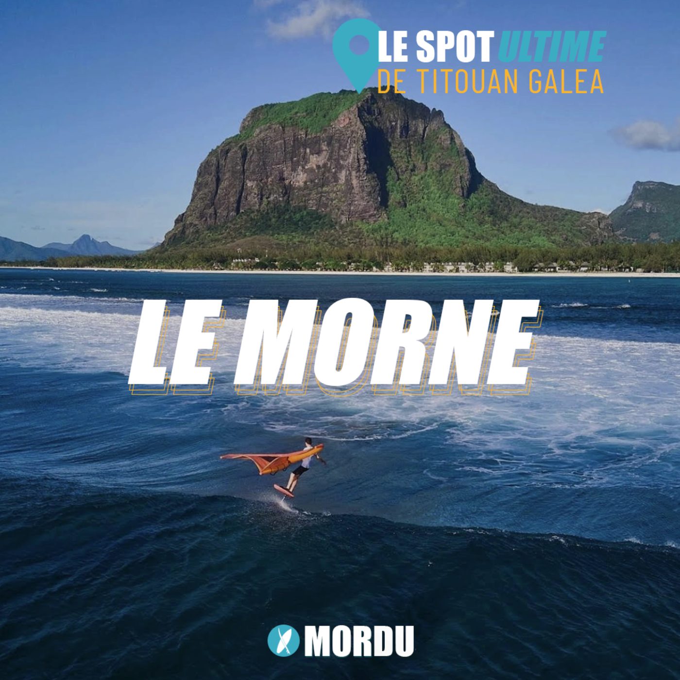 LE MORNE : Le Spot Ultime de Titouan Galea