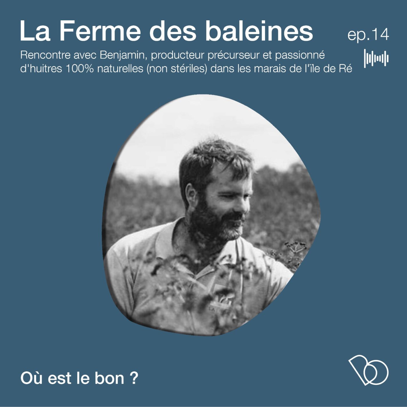 🎤🎤#201 -La ferme des baleines 🐳 Benjamin, producteur précurseur et passionné d'huitres...