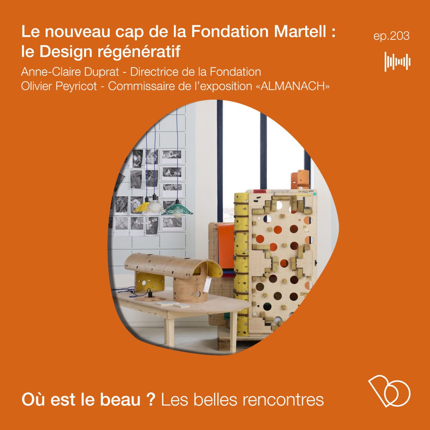 🎤🎤🎤#203 - Design régénératif :  le nouvel élan de la Fondation d'entreprise Martell 