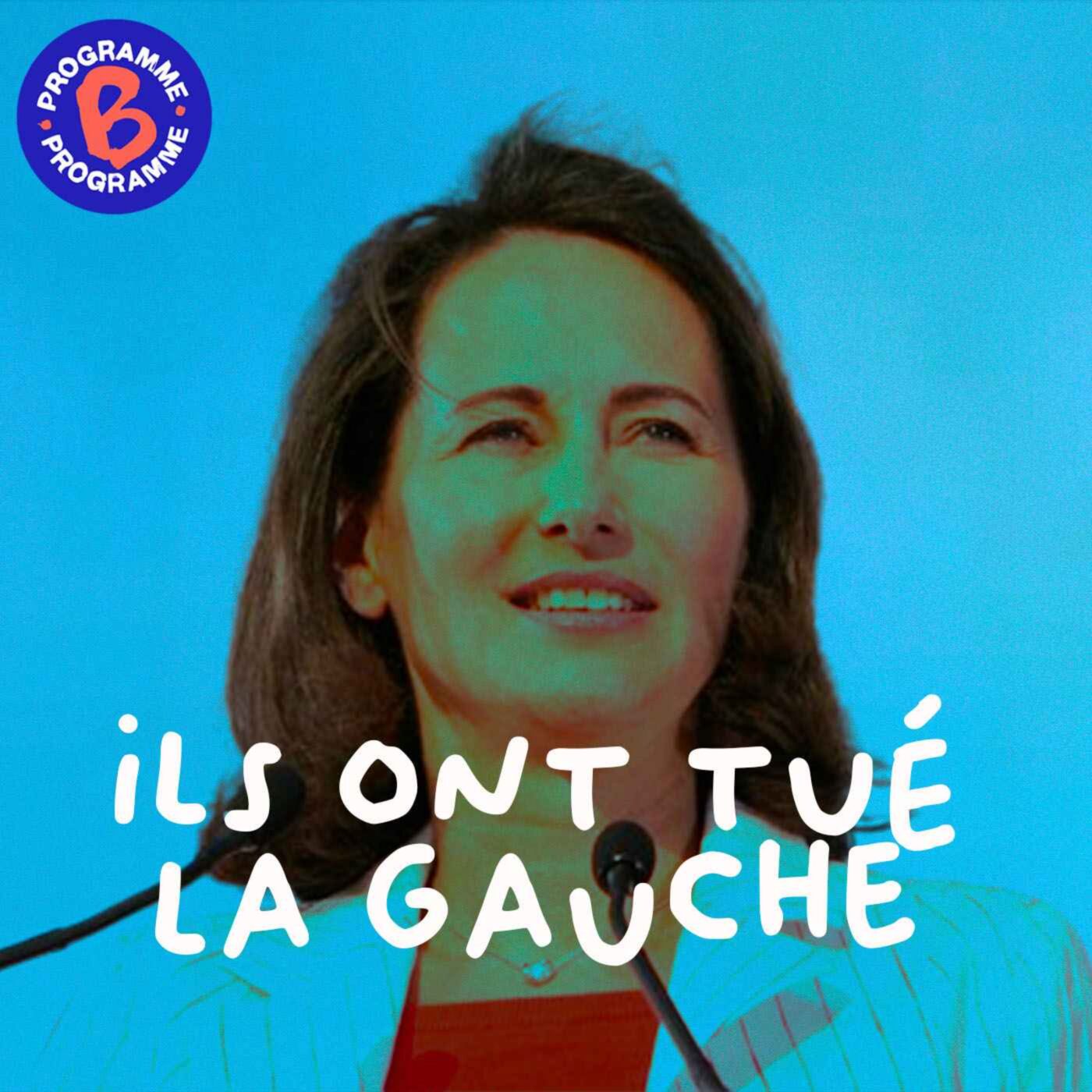 Ségolène Royal | Ils ont tué la gauche