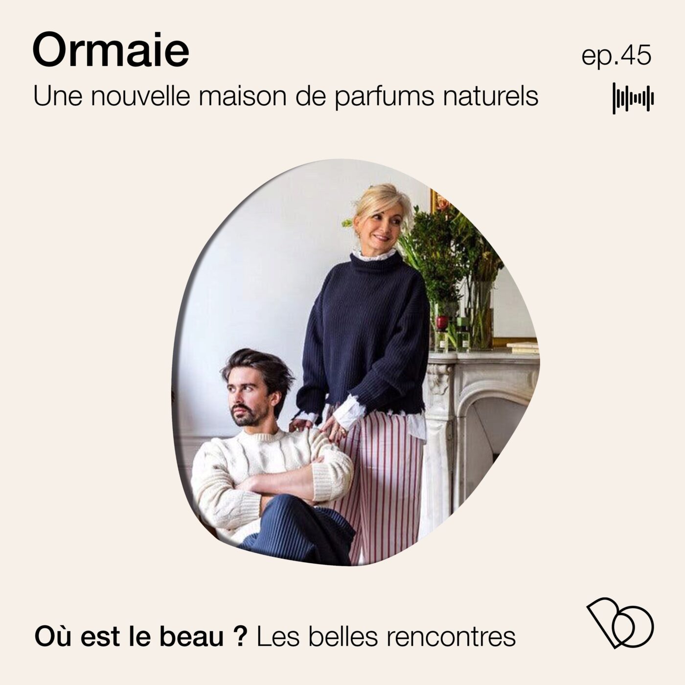 #45. Les Parfums Ormaie avec Baptiste Bouygues