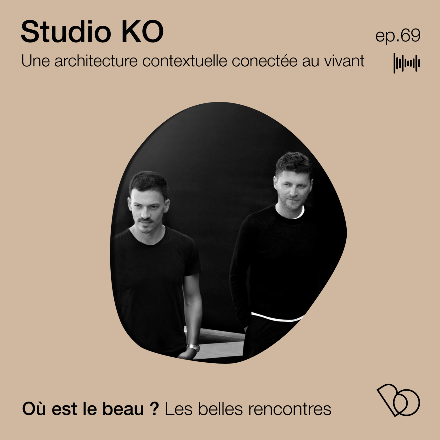 #69 - le STUDIO KO - Rencontre avec Karl Fournier et Olivier Marty - une architecture contextuelle...