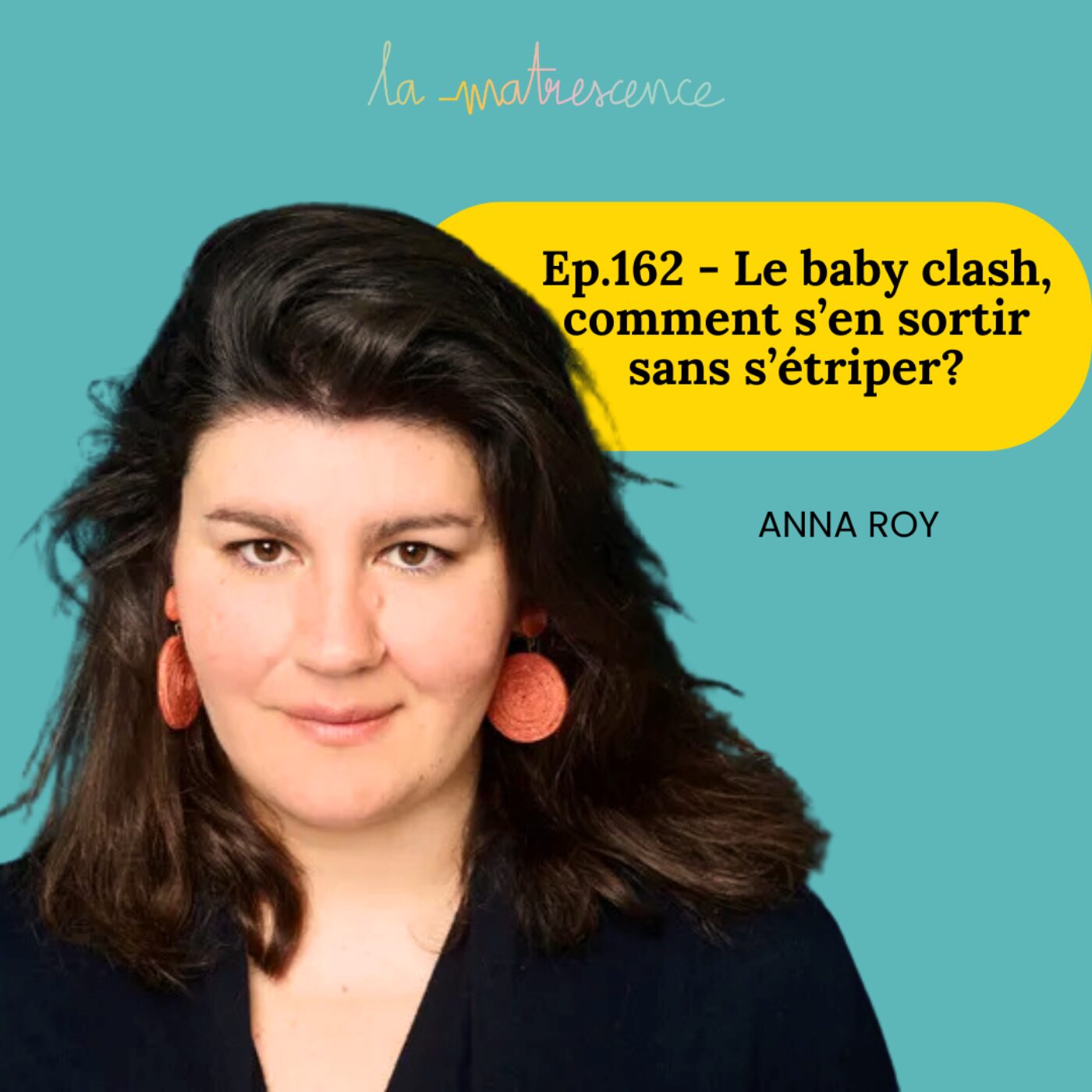 Épisode 162 - Le baby clash, comment s’en sortir sans s’étriper? Anna Roy sage femme