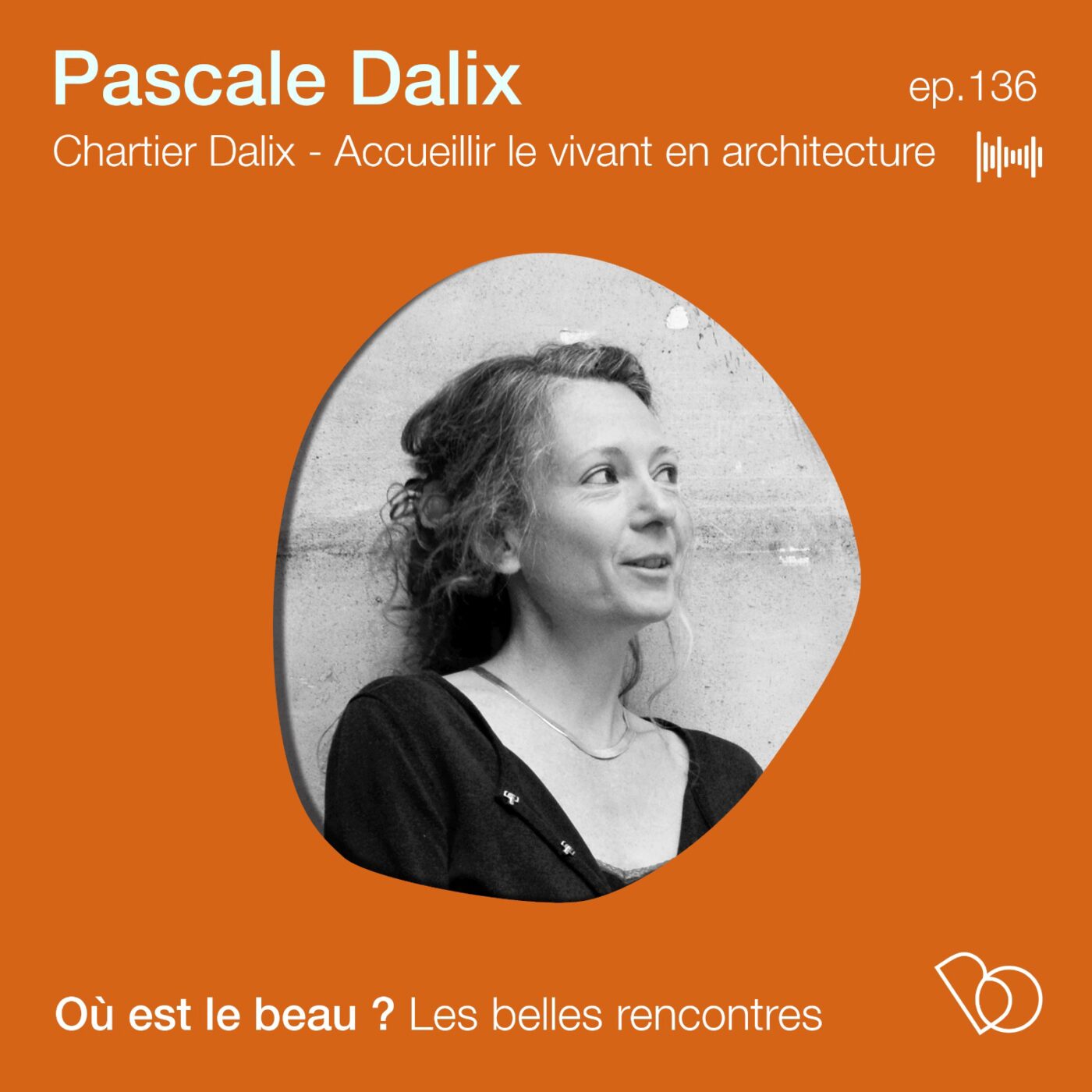 #136 - Pascale Dalix - Accueillir le vivant en architecture