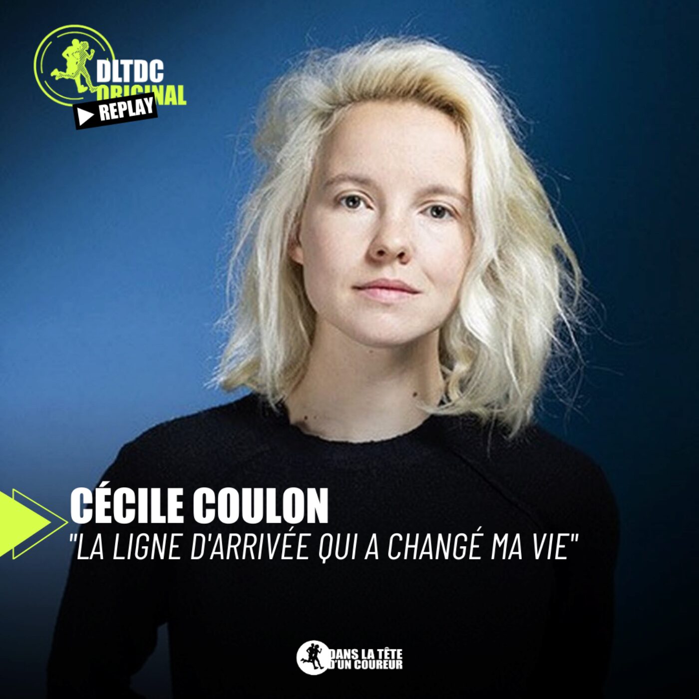 "La ligne d'arrivée qui a changé ma vie", Cécile Coulon / DLTDC Replay