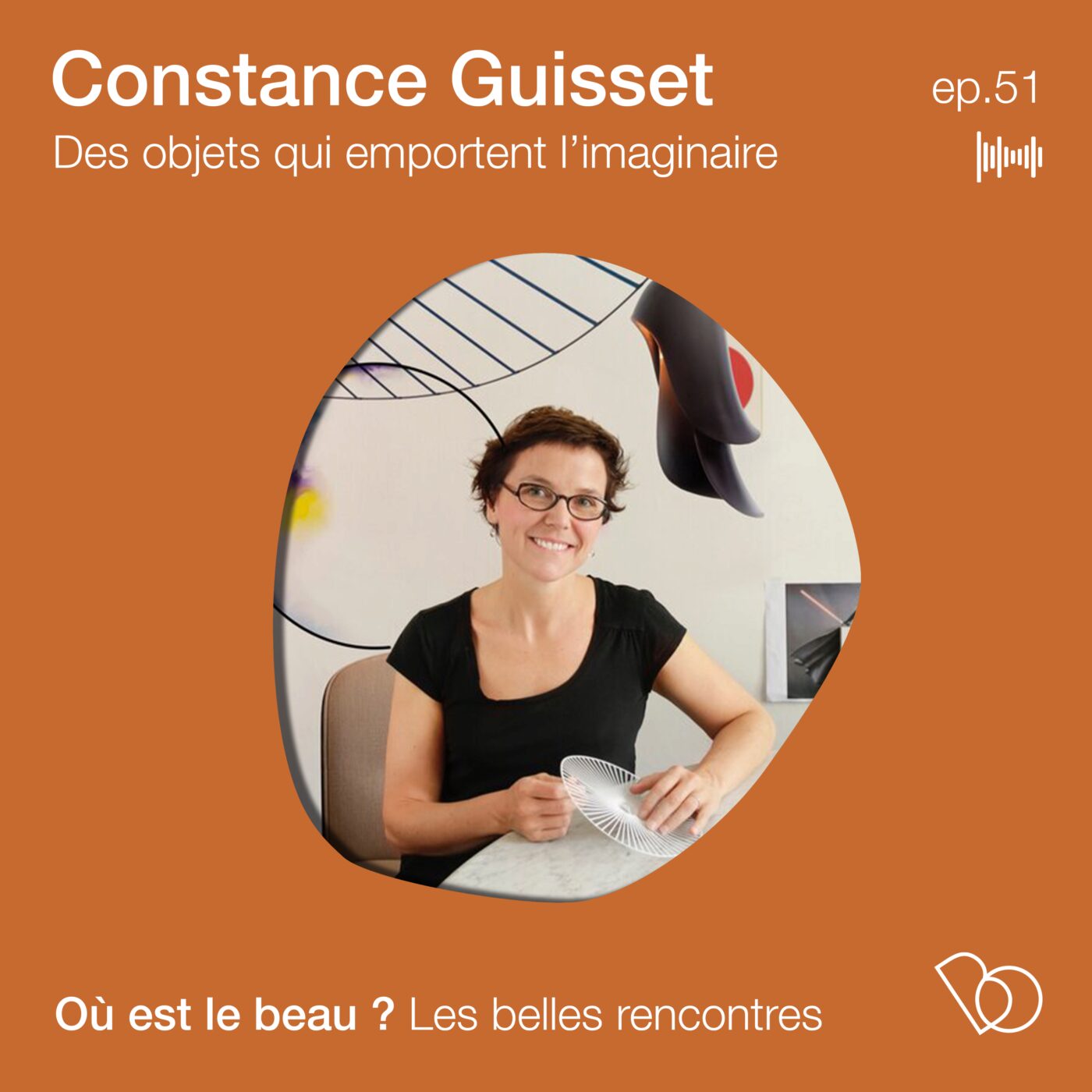 #51. Constance Guisset - Des objets qui emportent l'imaginaire (de la suspension vertigo, aux...