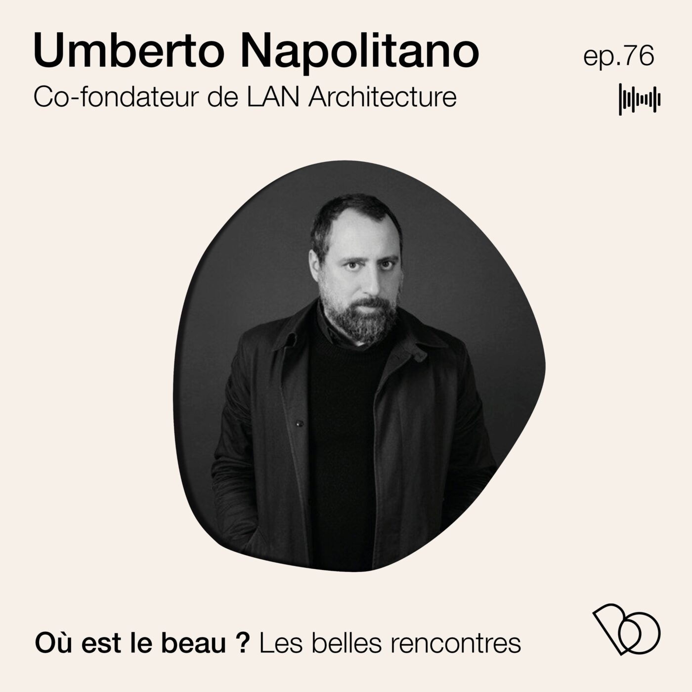 #76 - LAN avec Umberto Napolitano, architecte - Penser demain avec un esprit d'explorateur 
