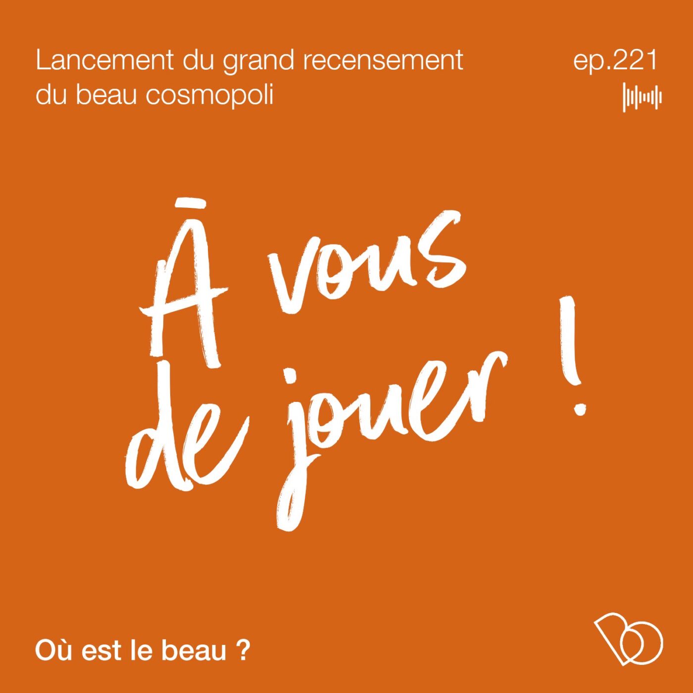 🎤#221 [J’ai un message pour vous 📞 A vous de jouer ! Le grand recensement du beau cosmopoli...