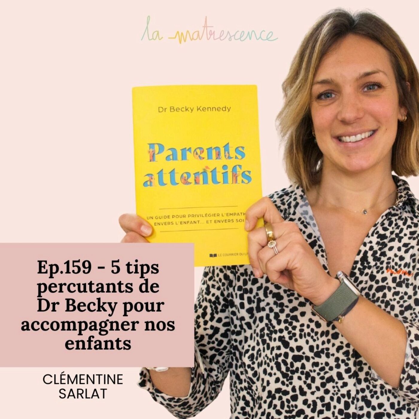 Épisode 159 - 5 tips percutants de Dr Becky pour accompagner nos enfants