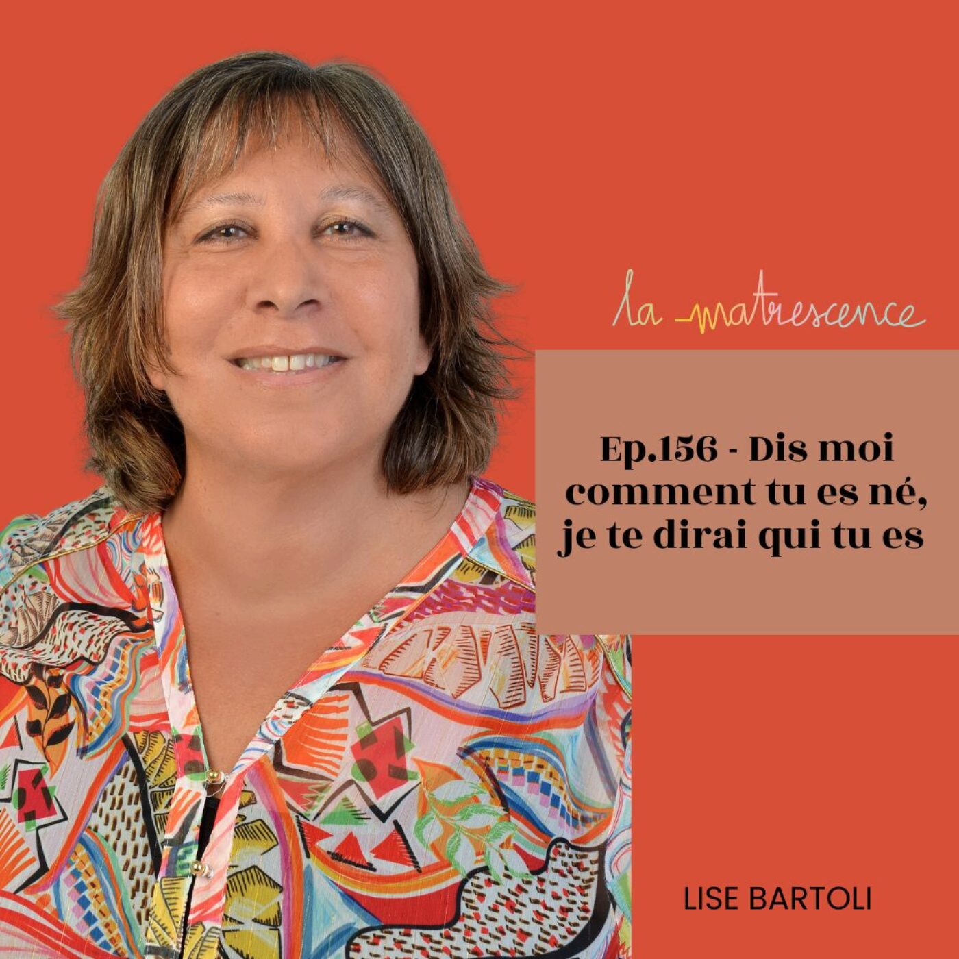 Épisode 156 - Dis moi comment tu es né, je te dirai qui tu es - Lise Bartoli, psychologue