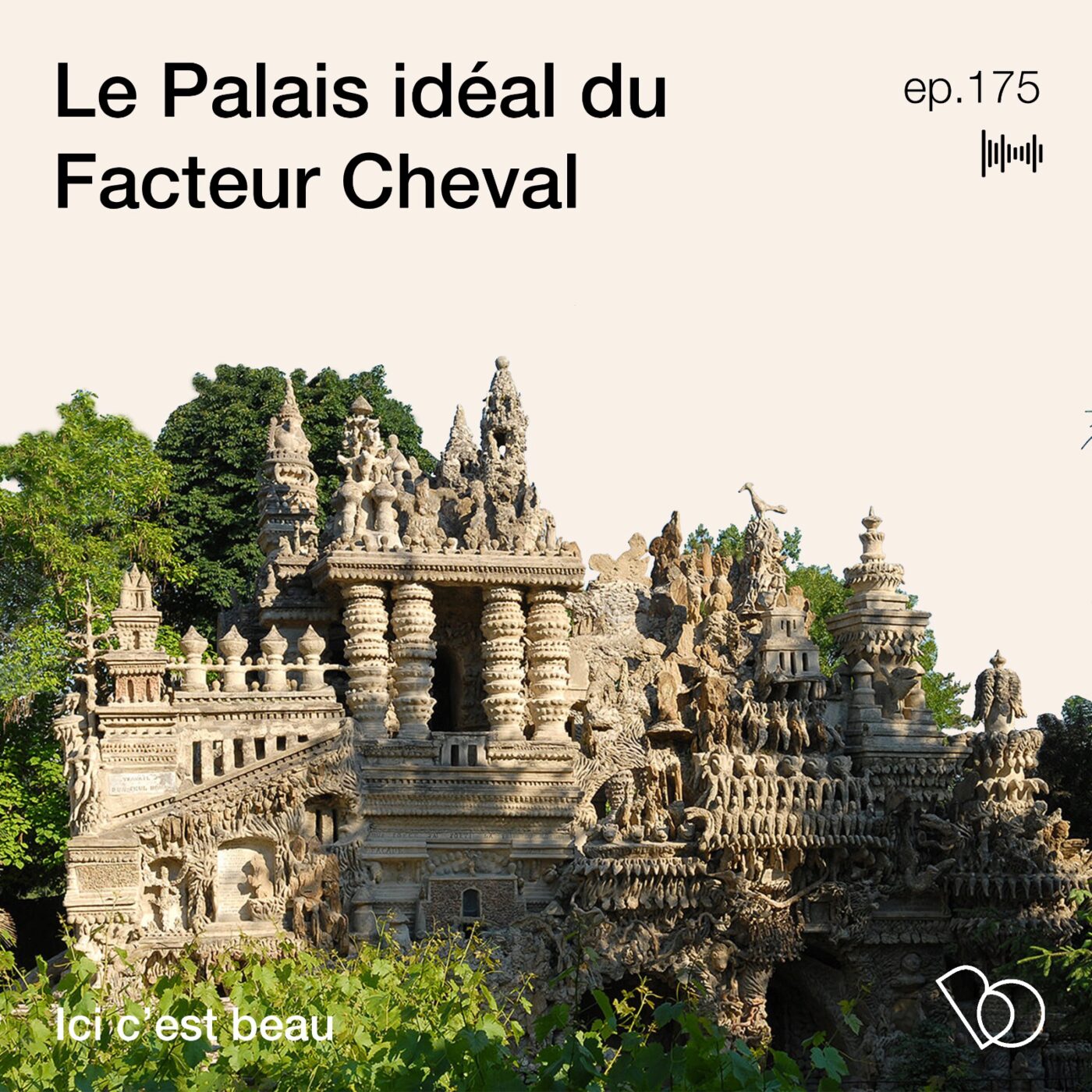 #175 - Le Palais idéal du facteur cheval (ici c'est beau)