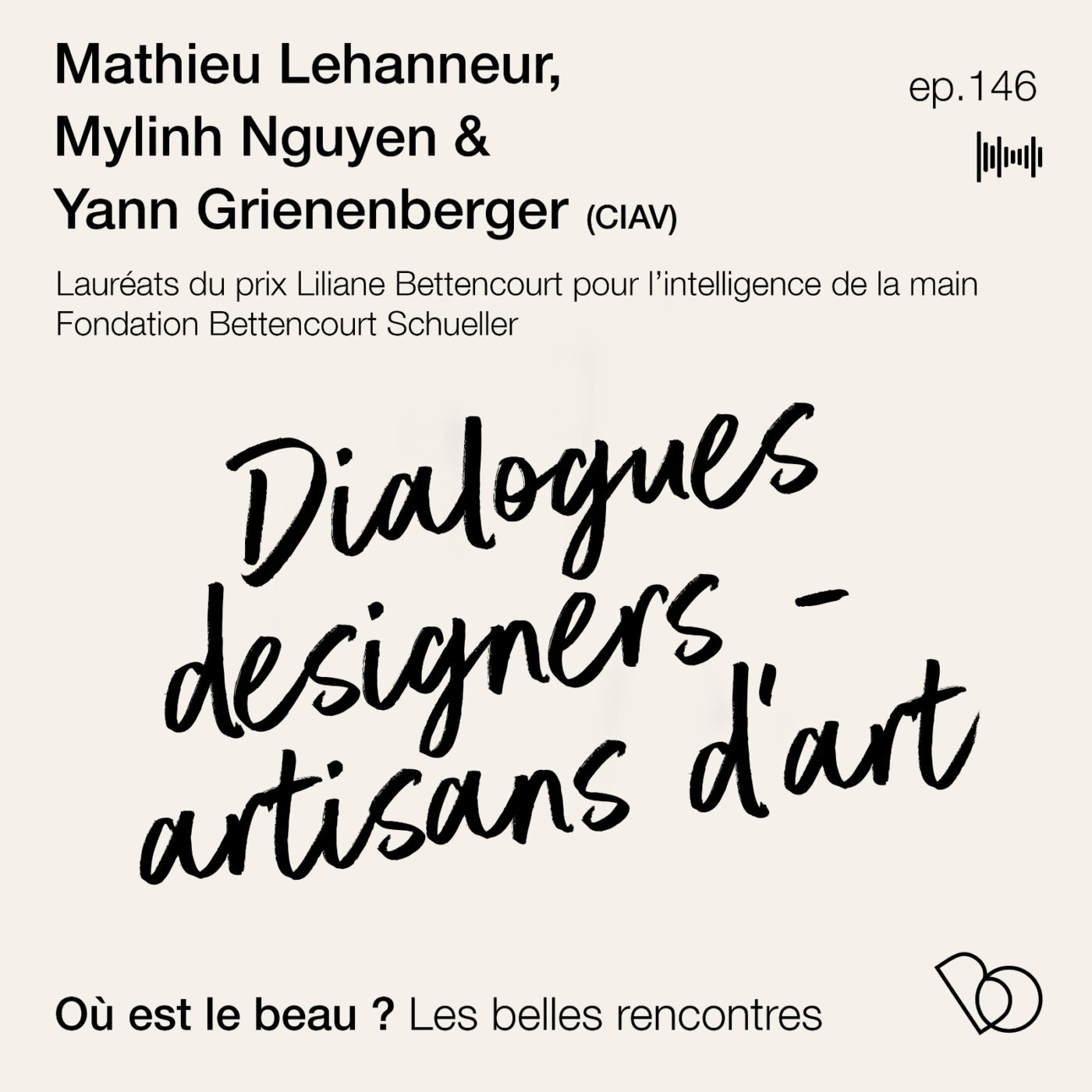 #146 - Dialogues Designers & Artisans d'art (Mathieu Lehanneur, Mylinh Nguyen et Yann...