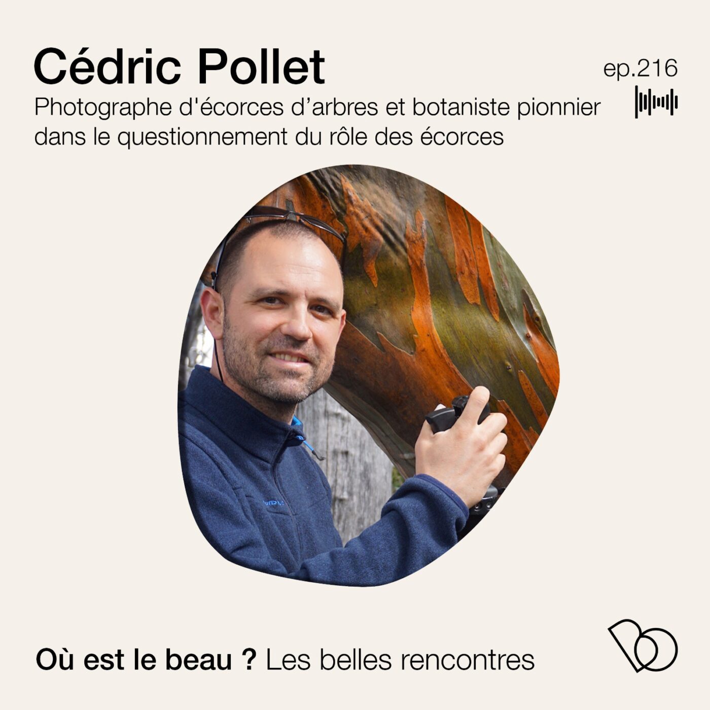 🎤🎤#216 - Cédric Pollet, Photographe & botaniste pionnier sur le rôle méconnu des écorces...