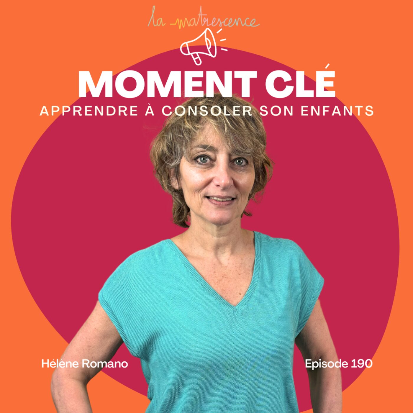 Moment clé #5 - Repérer les signes pour consoler son enfant - Hélène Romano