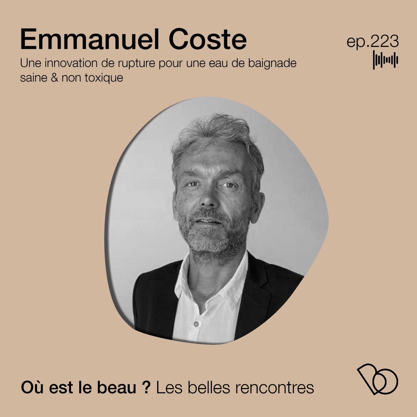 🎤🎤#223 - Emmanuel Coste - Une innovation de rupture pour une eau de baignade saine &  non...
