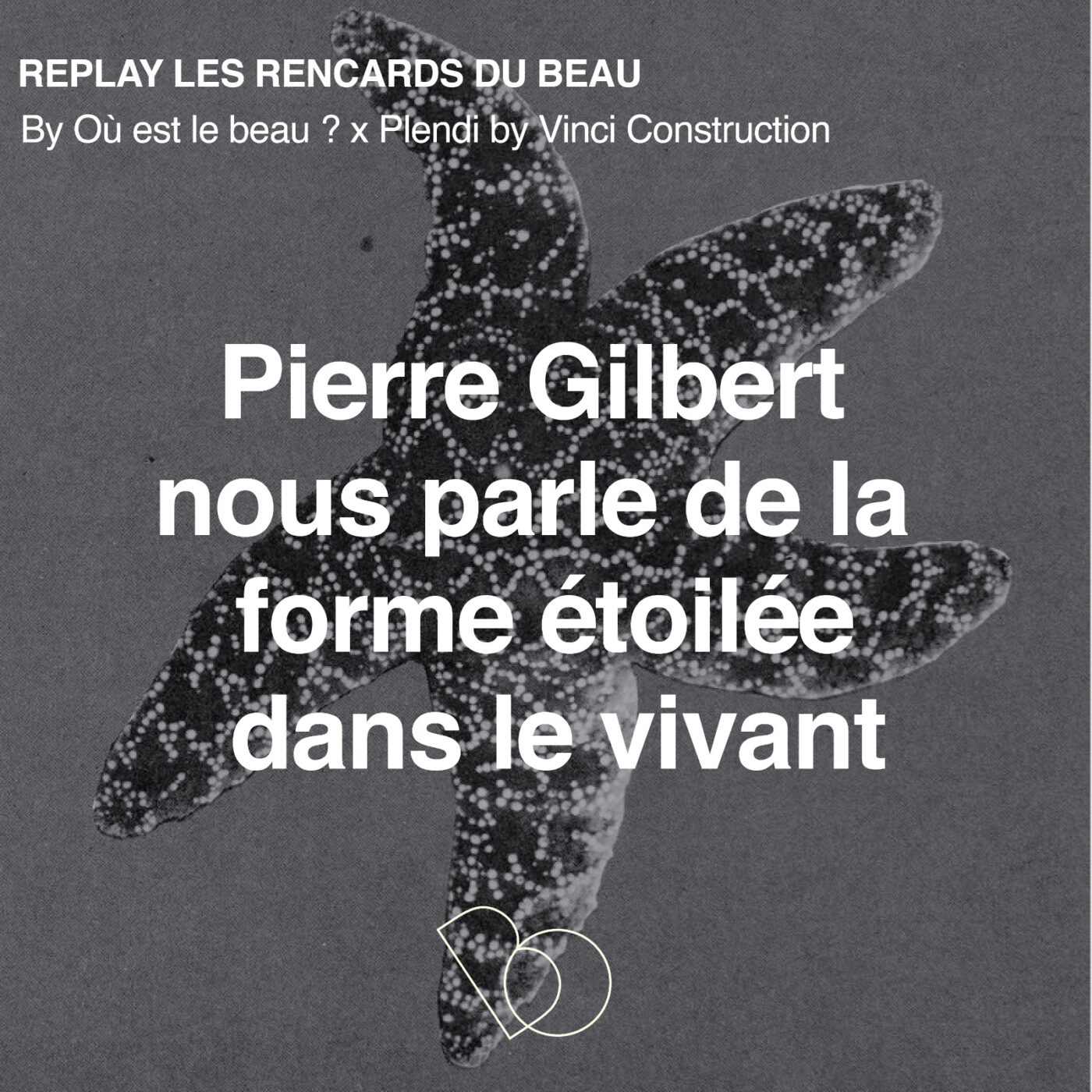 [Hors Série Prospective] • La forme de l'étoile du vivant par Pierre Gilbert * • Replay #2...