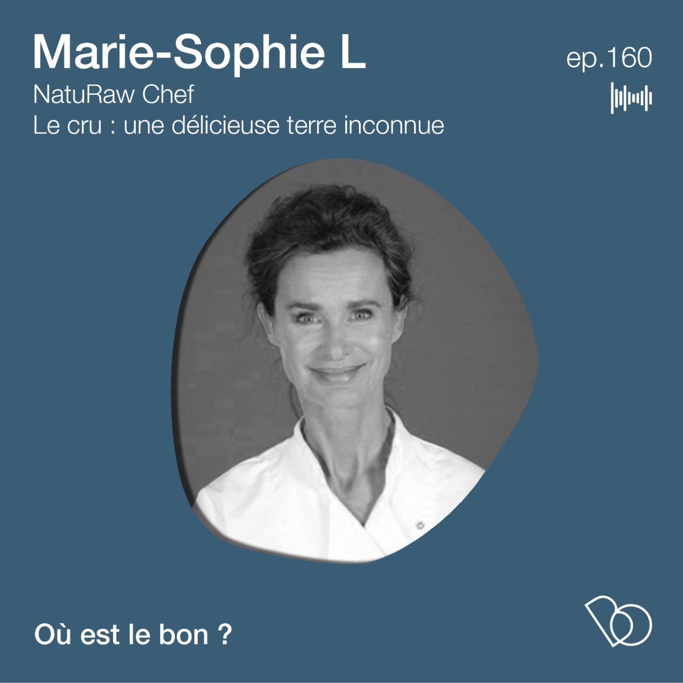 #160 - Marie-Sophie L, NatuRaw Chef - le cru : une délicieuse terre inconnue !