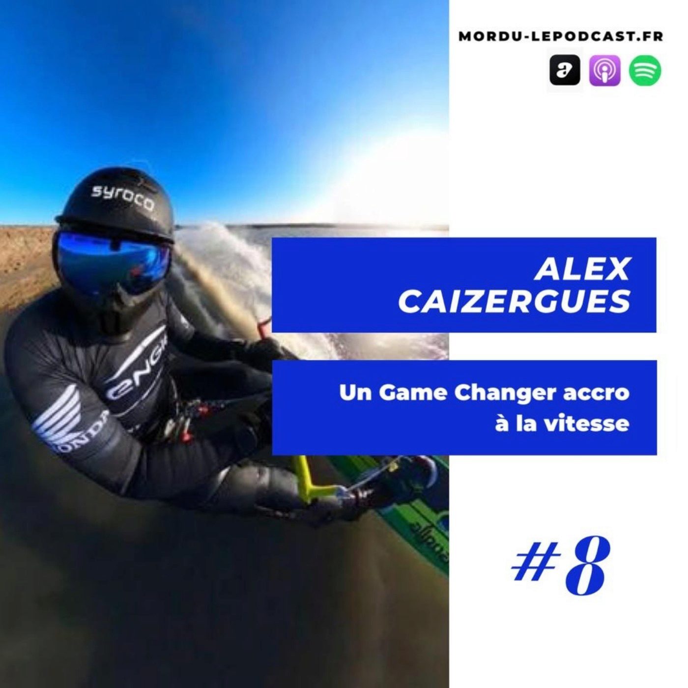 8 - ALEX CAIZERGUES - Un Game Changer accro à la vitesse - KITESURF / VITESSE / INNOVATION