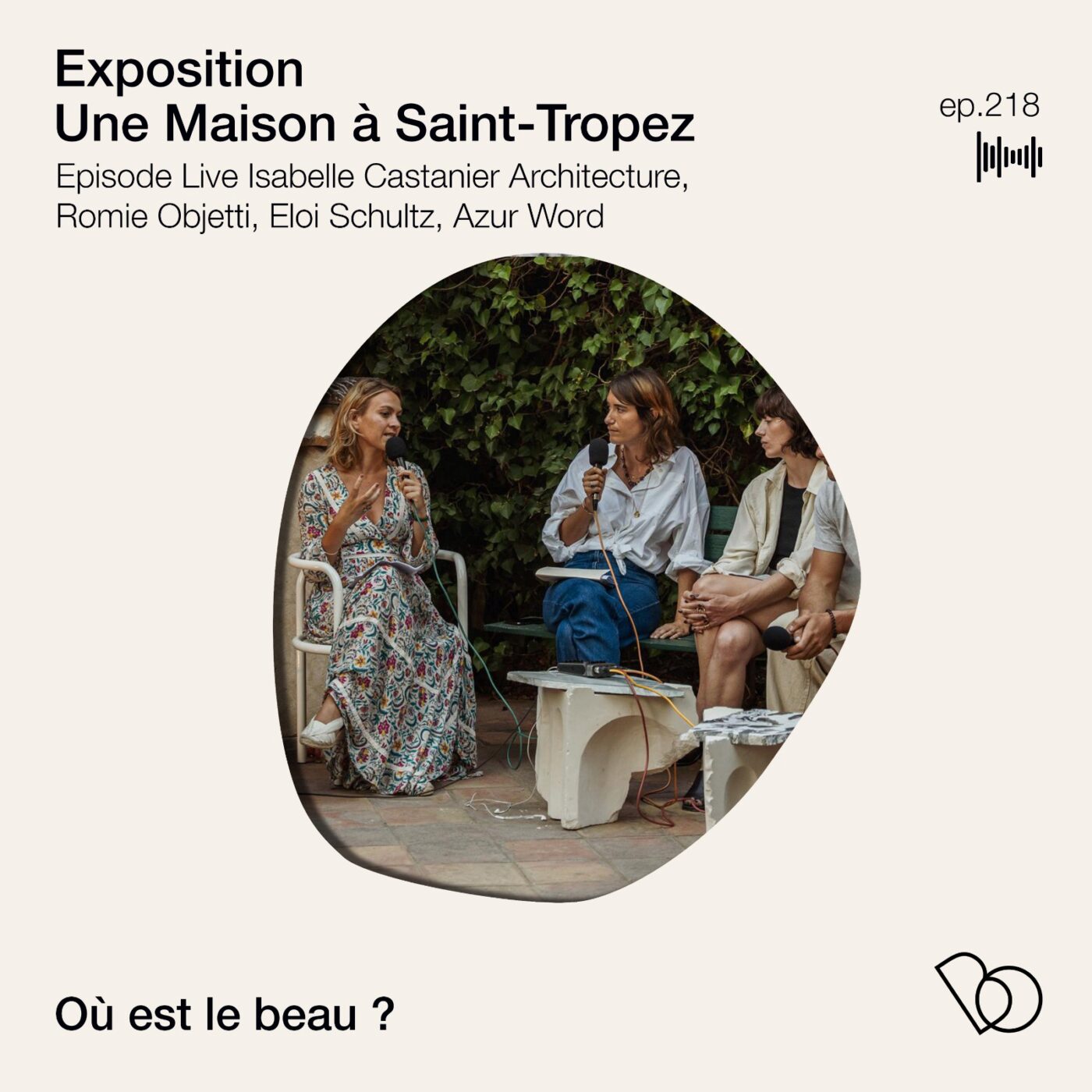 🎤🎤#218 - Exposition Une Maison à Saint Tropez : Isabelle Castanier Architecture ° Romie...