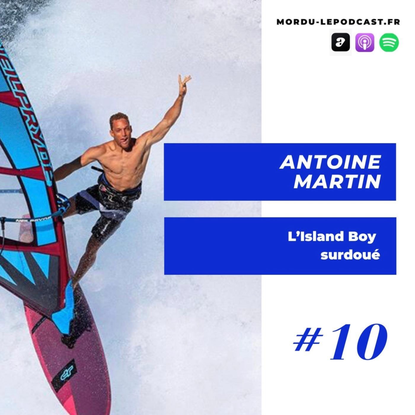 10 - ANTOINE MARTIN - L'Island Boy surdoué - WINDSURF / SURF / LIFESTYLE