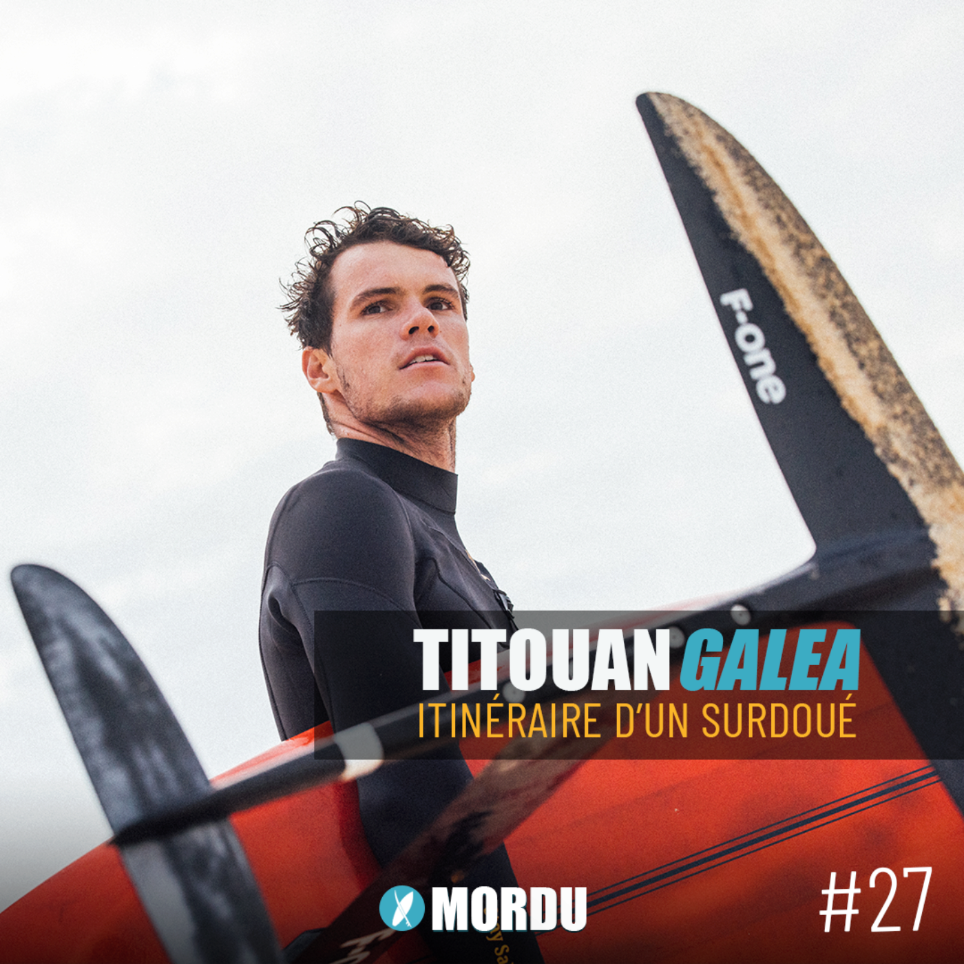 27 - Titouan GALEA - Itinéraire d'un surdoué de la glisse - Wing / Foil / Kite