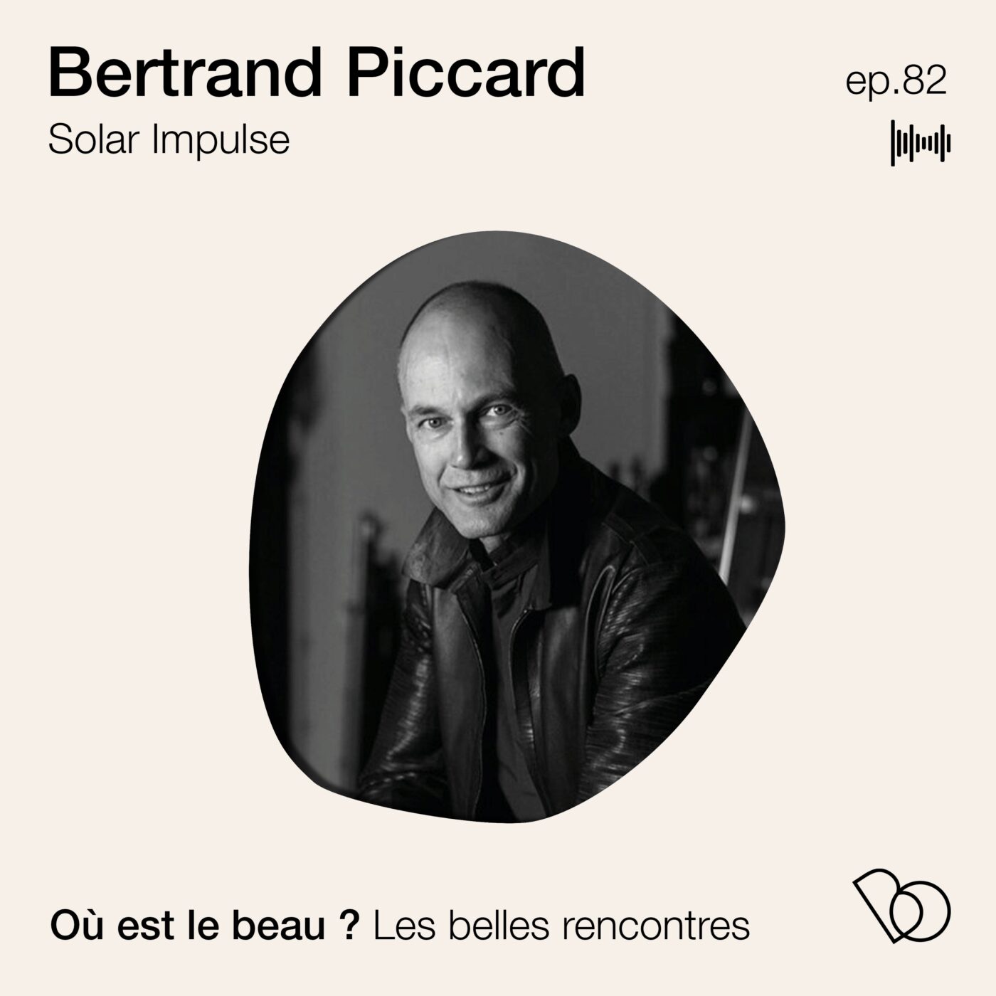 #82 Bertrand Piccard - Solar impulse :  l’aventure que tout le monde croyait impossible 