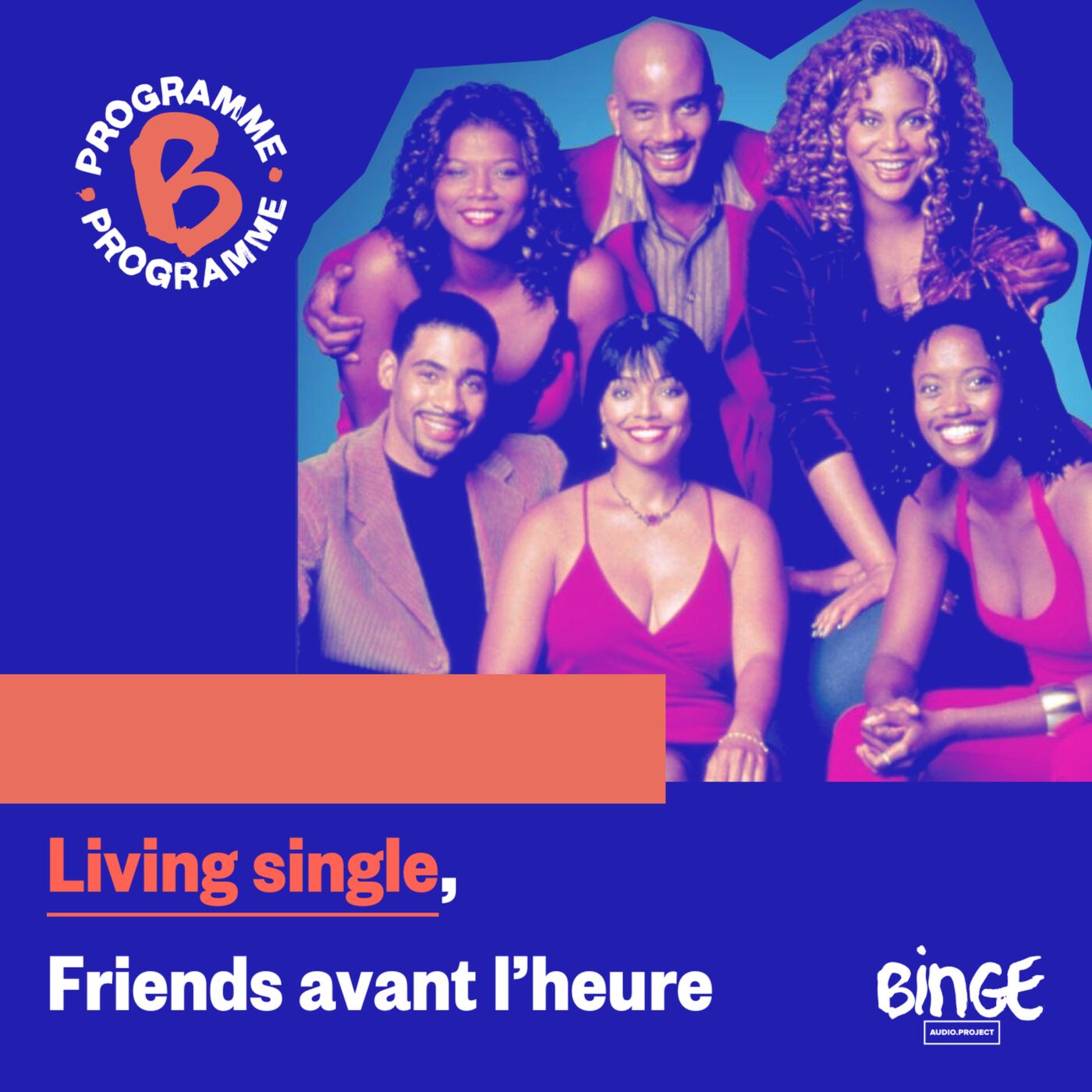 Living single, Friends avant l'heure | Hors série