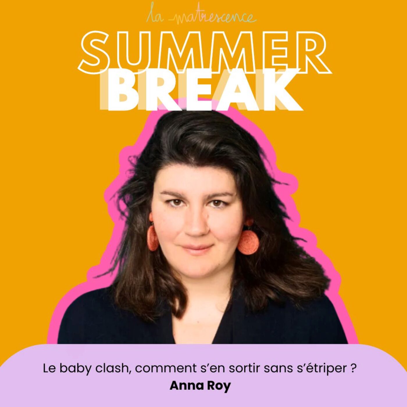 SUMMER BREAK - Le baby clash, comment s’en sortir sans s’étriper? Anna Roy sage femme