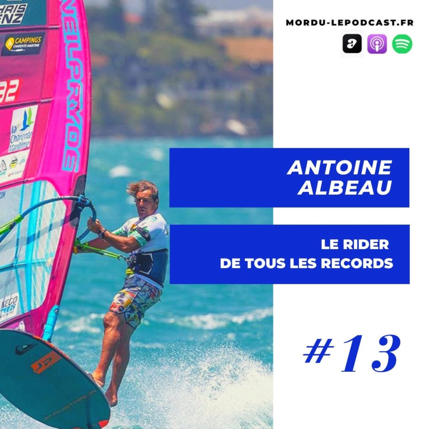 13 - ANTOINE ALBEAU - Le rider de tous les records - WINDSURF / LIFESTYLE / WATERMAN