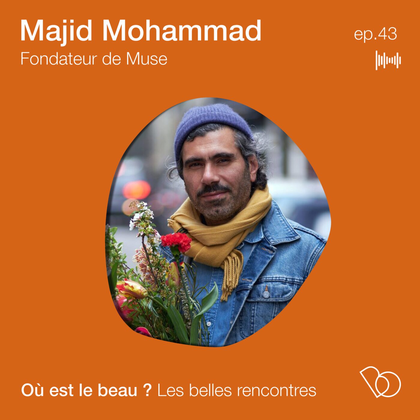 #43. Le beau par Majid Mohammad, artiste floral et fondateur de Muse