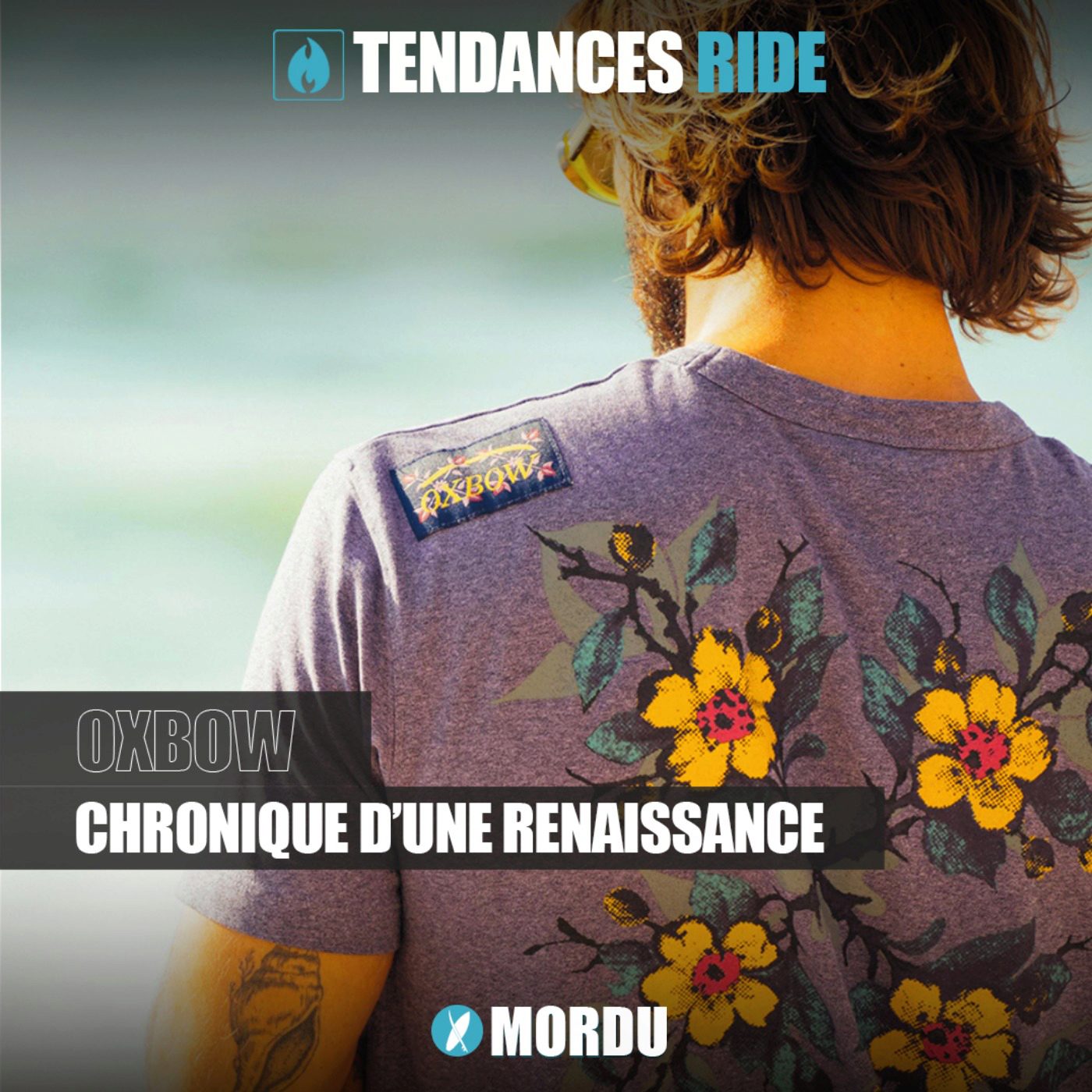 SAISON 3 -  Oxbow : chronique d'une renaissance - Tendances Ride #8  