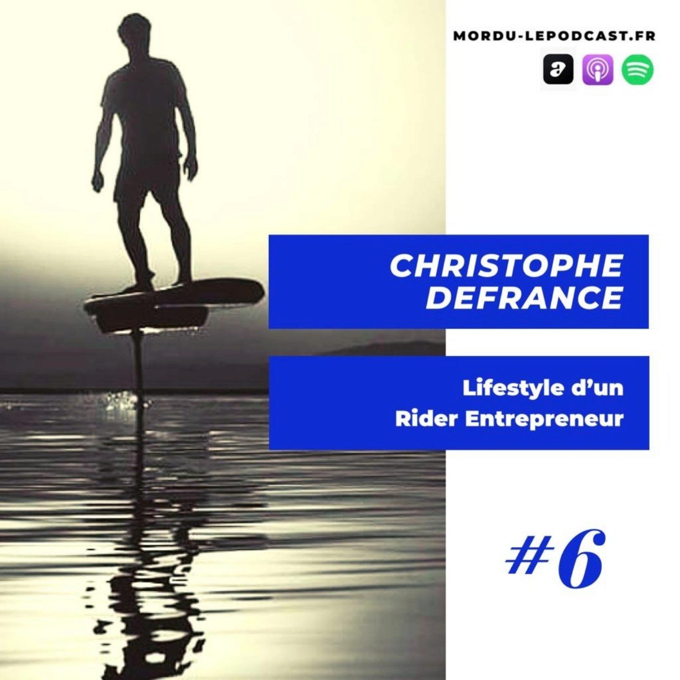 6 - CHRISTOPHE DEFRANCE - Lifestyle d'un Rider Entrepreneur - FOIL / SUP / SURF 