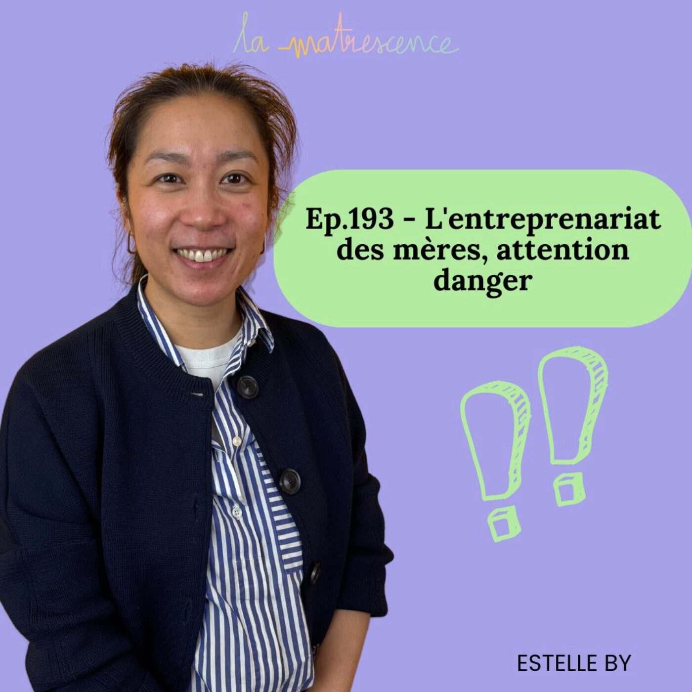 EP193 - L'entreprenariat des mères, comment se prémunir face aux dangers ? Estelle By, avocate