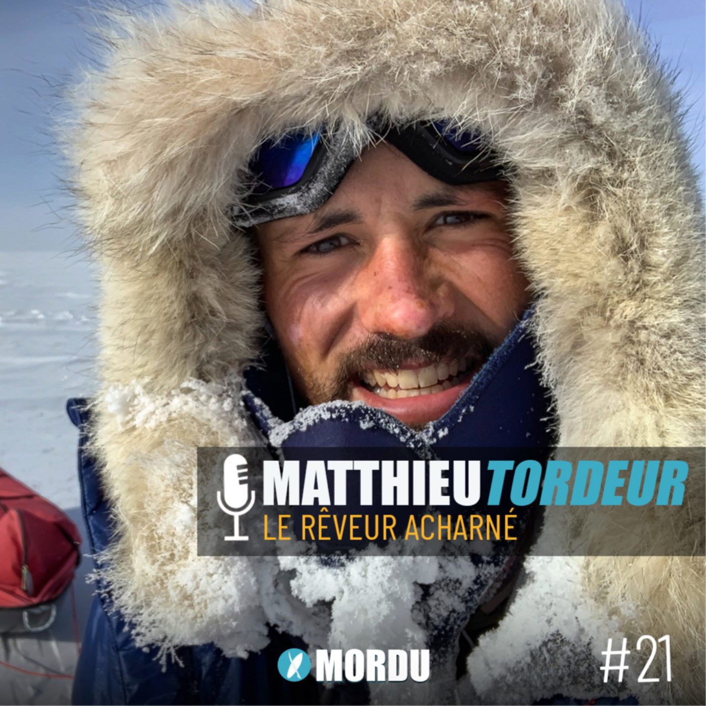 21 - Matthieu TORDEUR - Le rêveur acharné - AVENTURE / EXPLORATION / ANTARTICQUE