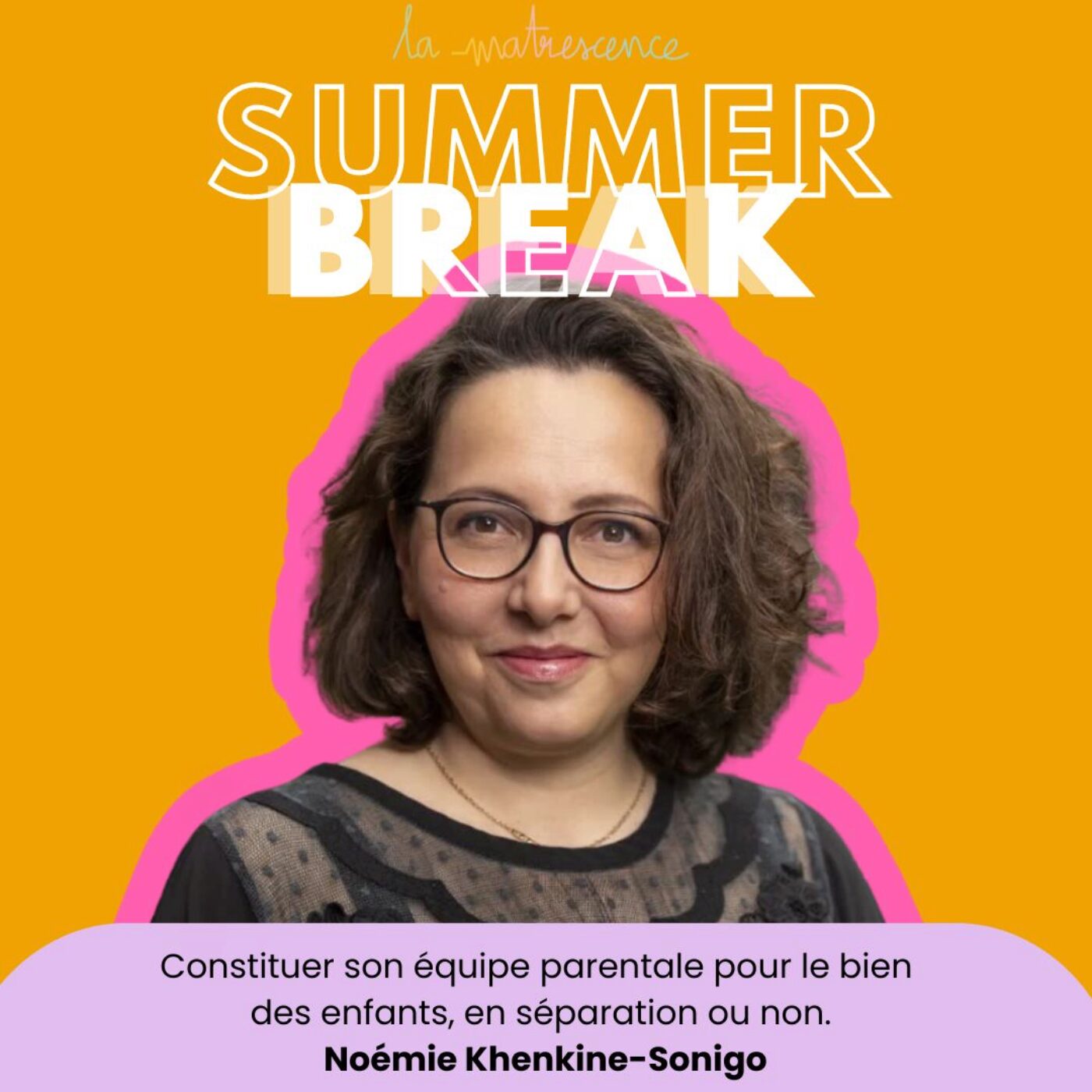 SUMMER BREAK - Constituer son équipe parentale pour le bien des enfants, en séparation ou non -...