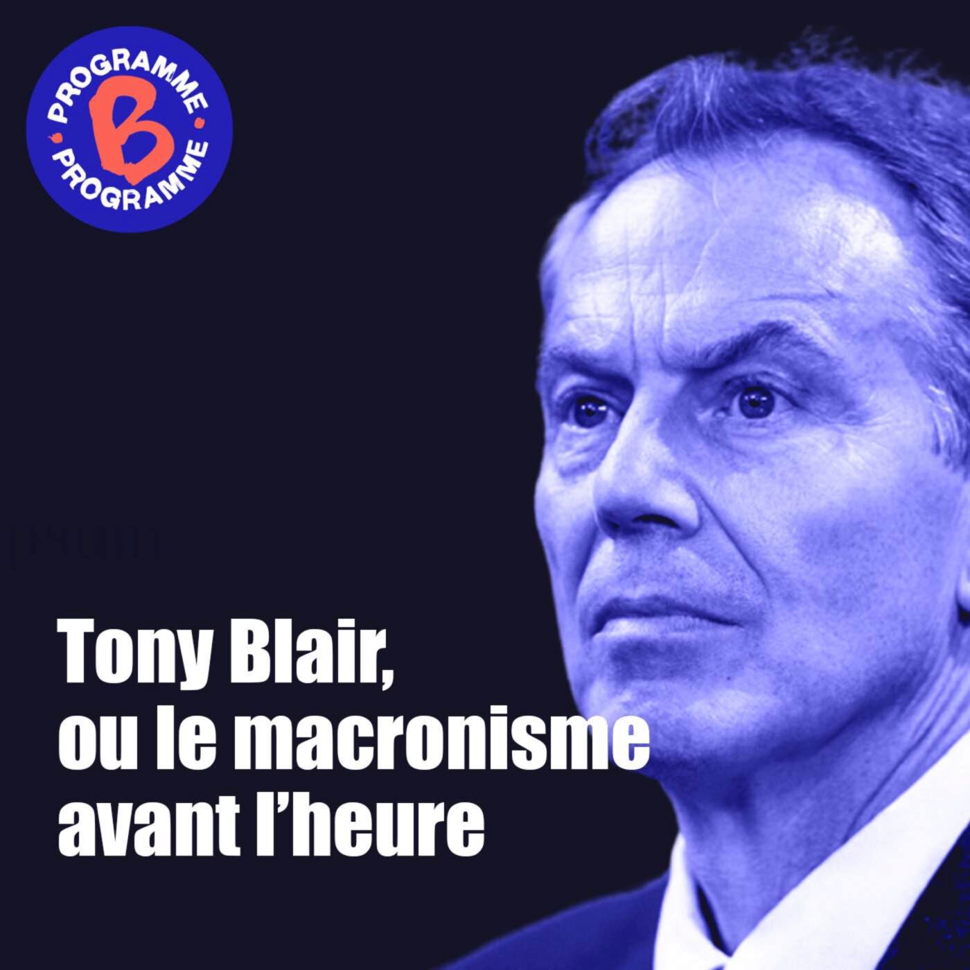Tony Blair, ou le macronisme avant l'heure