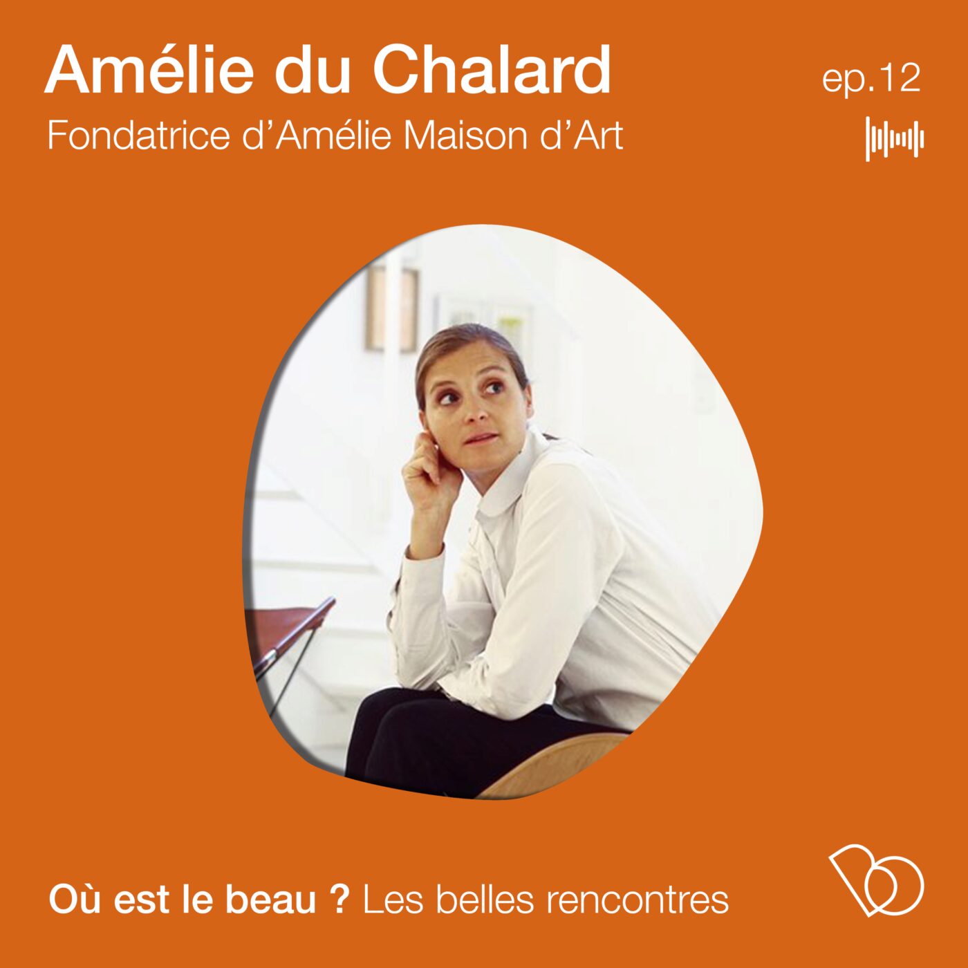 #12. Amélie du Chalard - Fondatrice de la galerie nouvelle génération Amélie Maison d'Art